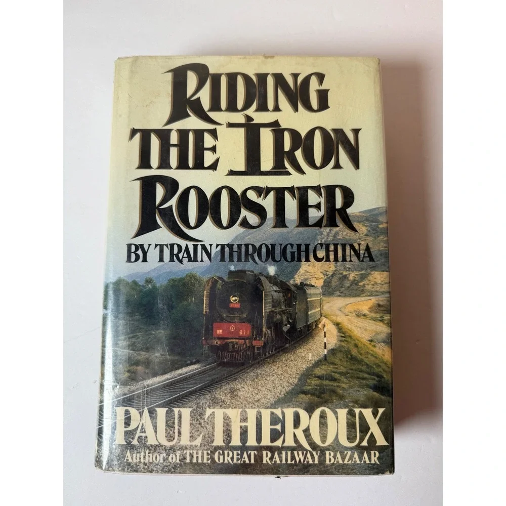 Riding the Iron Rooster By Train Through China Paul Theroux 1988 Library Copy‎